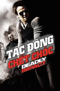 Tác Động Chết Chóc - Deadly Impact (2010)