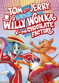 Tom and Jerry: Willy Wonka and the Chocolate Factory - Tom and Jerry: Willy Wonka and the Chocolate Factory (2017)